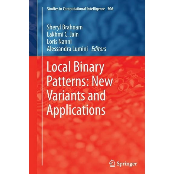 Studies in Computational Intelligence Local Binary Patterns: New Variants and Applications, Book 506, (Paperback)