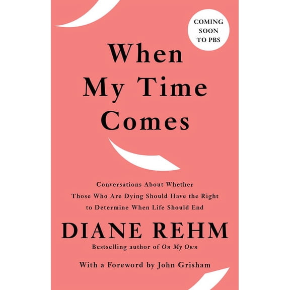 When My Time Comes: Conversations About Whether Those Who Are Dying Should Have the Right to Determine When Life Should , (Paperback)