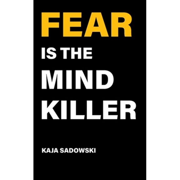 Pre-Owned Fear is the Mind Killer: How to Build a Training Culture that Fosters Strength and Resilience (Hardcover)