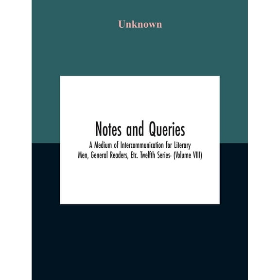 Notes And Queries; A Medium Of Intercommunication For Literary Men, General Readers, Etc. Twelfth Series- (Volume Viii) (Paperback)