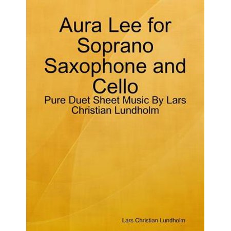 - Aura Lee for Soprano Saxophone and Cello - Pure Duet Sheet Music By Lars Christian Lundholm - eBook