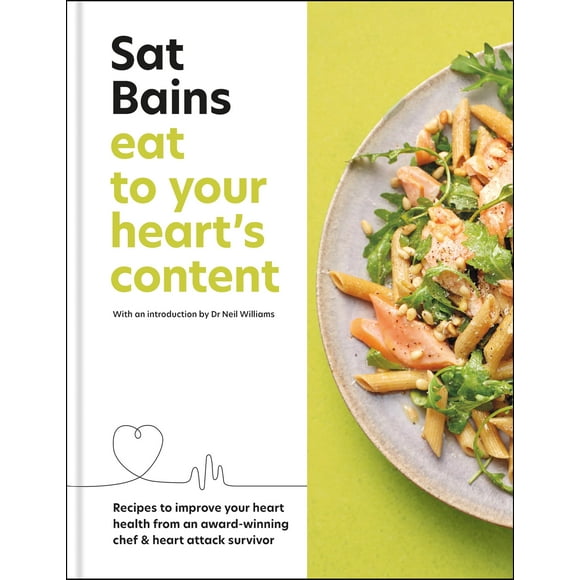 Eat to Your Heart's Content: Recipes to improve your heart health from an award-winning chef & heart attack survivor