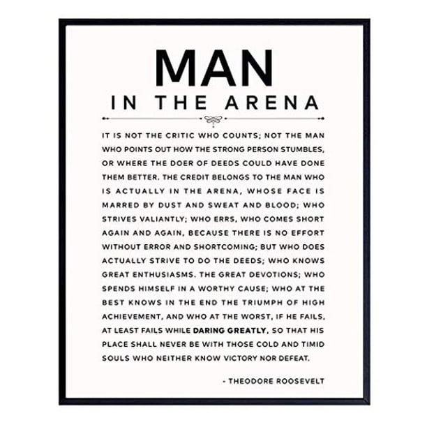 Man In The Arena Quote Poster 8x10 Motivational Inspirational Teddy Roosevelt Daring Greatly Wall Art Decor Unique Gift For Men Boys Teens Entrepreneur For Office Living Room Walmart Com Walmart Com