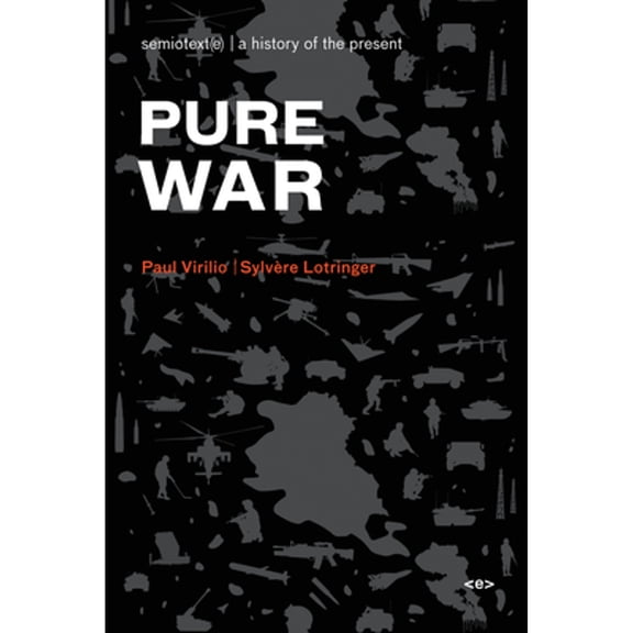 Semiotext(e) / Foreign Agents: Pure War, new edition (Paperback)