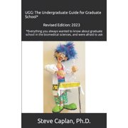 Ugg: The Undergraduate Guide for Graduate School*: *Everything you always wanted to know about graduate school in the bi, (Paperback)