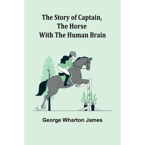The Story of Captain, the Horse with the Human Brain, (Paperback)