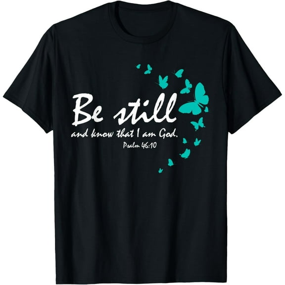 Christian Bible Verse Gifts Religious Butterfly Be Still God T-Shirt