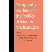 Comparative Studies and the Politics of Modern Medical Care (Paperback)