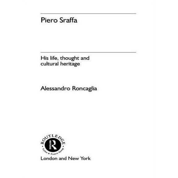 Routledge Studies in the History of Econ Piero Sraffa: His Life, Thought and Cultural Heritage, (Paperback)