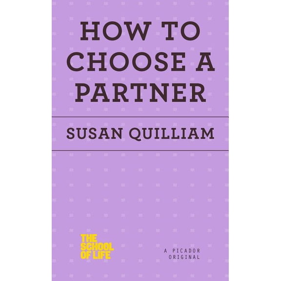 School of Life How to Choose a Partner, (Paperback)