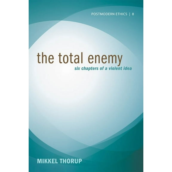Postmodern Ethics: The Total Enemy (Hardcover)