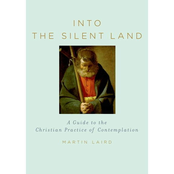 Into the Silent Land: A Guide to the Christian Practice of Contemplation, (Hardcover)