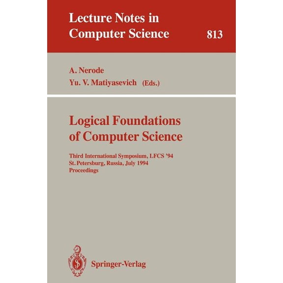 Lecture Notes in Computer Science Logical Foundations of Computer Science: Third International Symposium, Lfcs '94, St. Petersburg, Russia, July 11-1, Book 813, (Paperback)