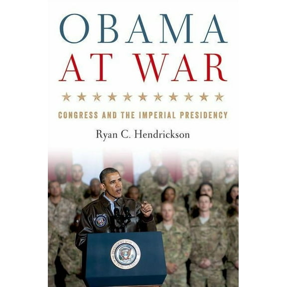 Studies in Conflict, Diplomacy, and Peac Obama at War: Congress and the Imperial Presidency, (Hardcover)