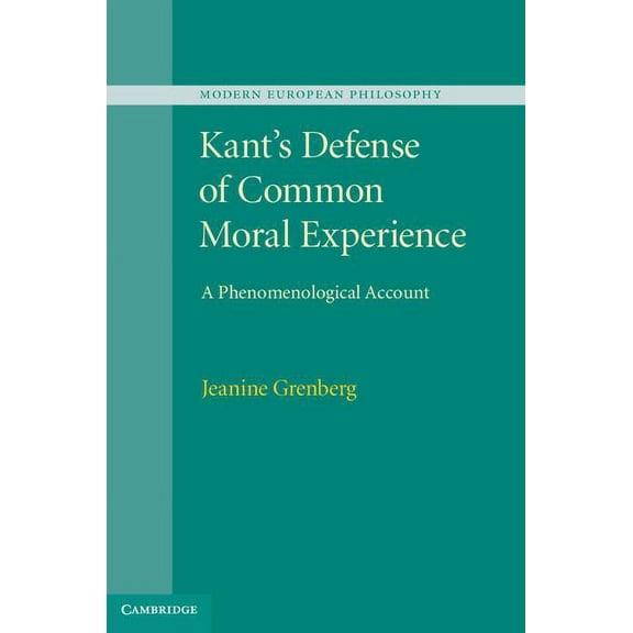 Modern European Philosophy Kant's Defense of Common Moral Experience, (Hardcover)
