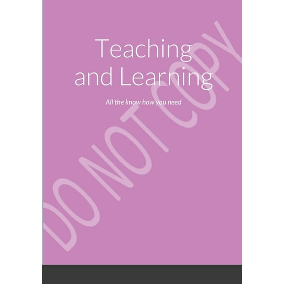 Teaching and Learning: All the know how you need (Paperback)