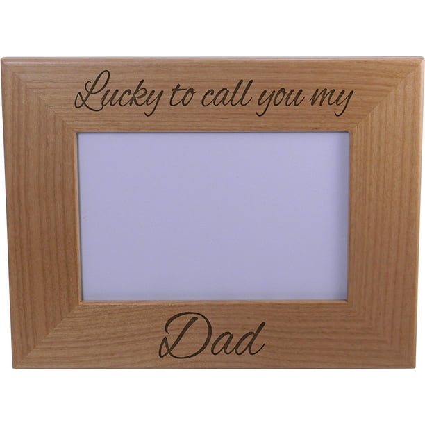 Lucky To Call You My Dad Wood Picture Frame Holds 4x6 Inch Photo Great Gift For Father S Day Or Christmas Gift Walmart Com Walmart Com