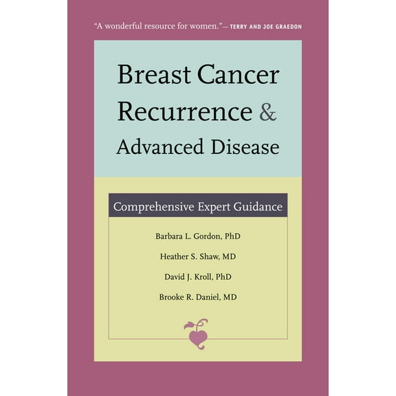 Breast Cancer Recurrence and Advanced Disease: Comprehensive Expert Guidance, (Paperback)