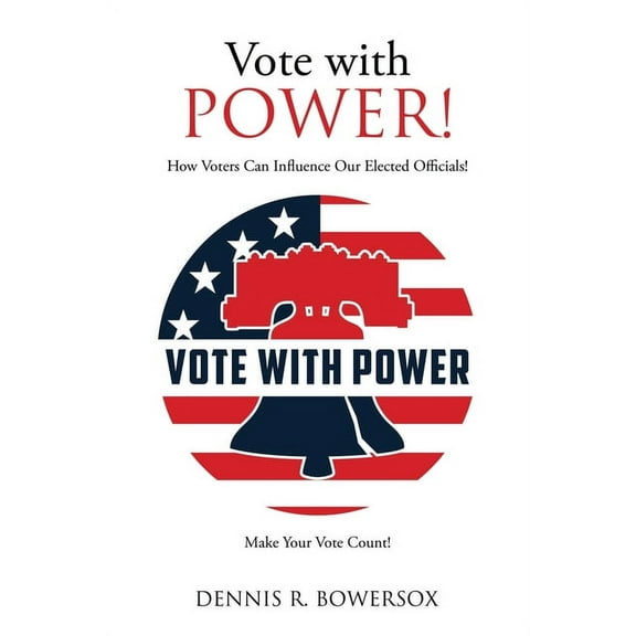 Vote with POWER!: How Voters Can Influence Our Elected Officials!, (Paperback)