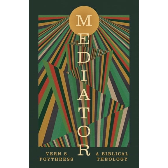Mediator: A Biblical Theology, (Paperback)