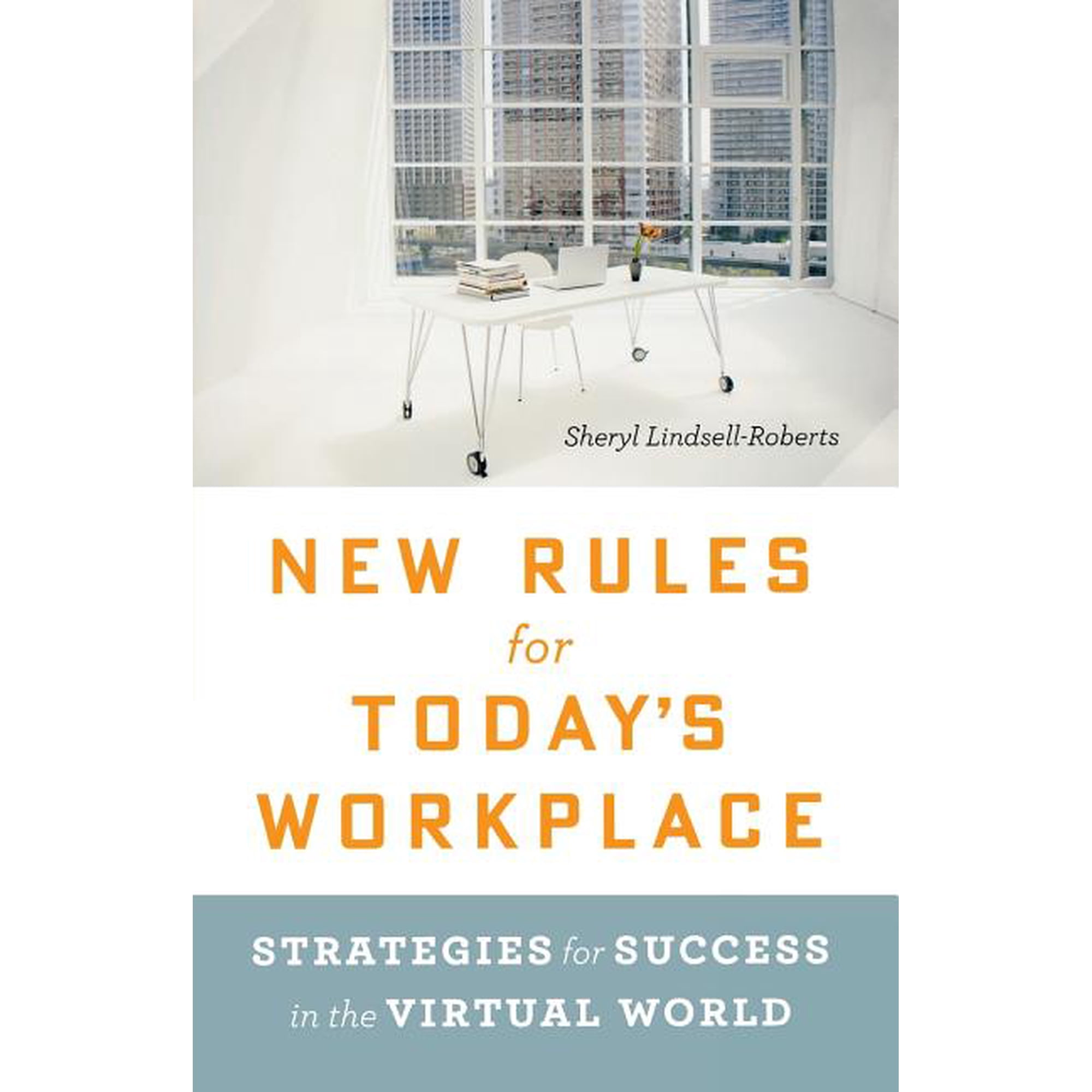 New Rules for Today's Workplace: Strategies for Success in the Virtual World, (Paperback)