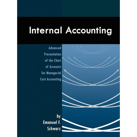 Internal Accounting: Advanced Presentation of the Chart of Accounts for Managerial Cost Accounting (Paperback)