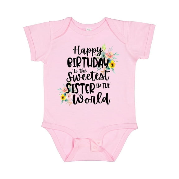 Inktastic Happy Birthday to the Sweetest Sister in the World Girls Baby Bodysuit