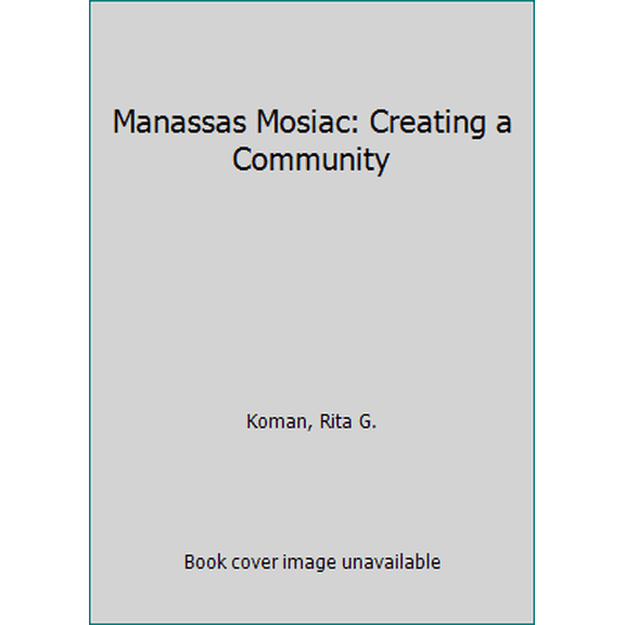 Pre-Owned Manassas Mosiac: Creating a Community (Unknown) 1578645832 9781578645831