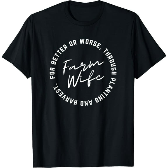 Farm Wife Shirt T-Shirt men and women can wear, black, white, gifts.