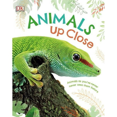 Animals Up Close: Animals as You've Never Seen Them Before (Hardcover)