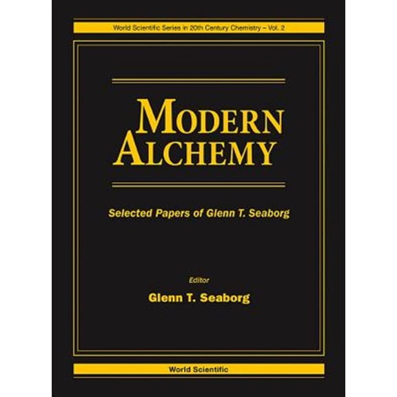 Pre-Owned World Scientific 20th Century Chemistry Modern Alchemy: Selected Papers of Glenn T Seaborg, Book 2, (Hardcover)