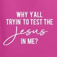 thumbnail image 5 of Wild Bobby Why Y'all Tryin' to Test the Jesus in Me? Inspirational/Christian Unisex Graphic Hoodie Sweatshirt, Fuschia, X-Large, 5 of 5