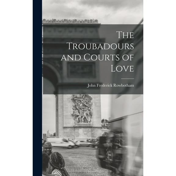 The Troubadours and Courts of Love, (Hardcover)