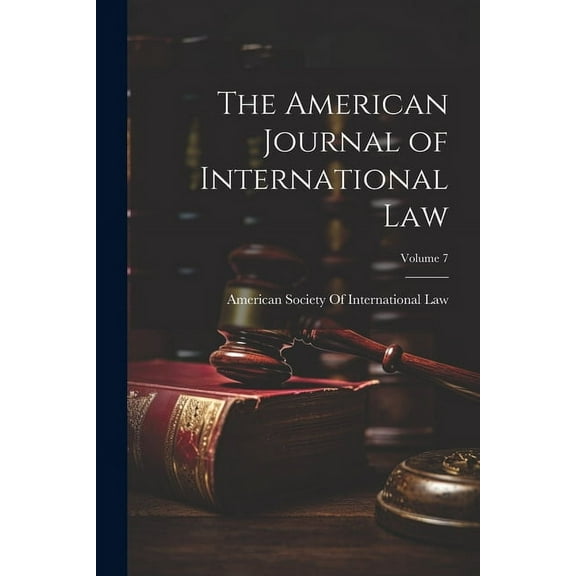 The American Journal of International Law; Volume 7 (Paperback)