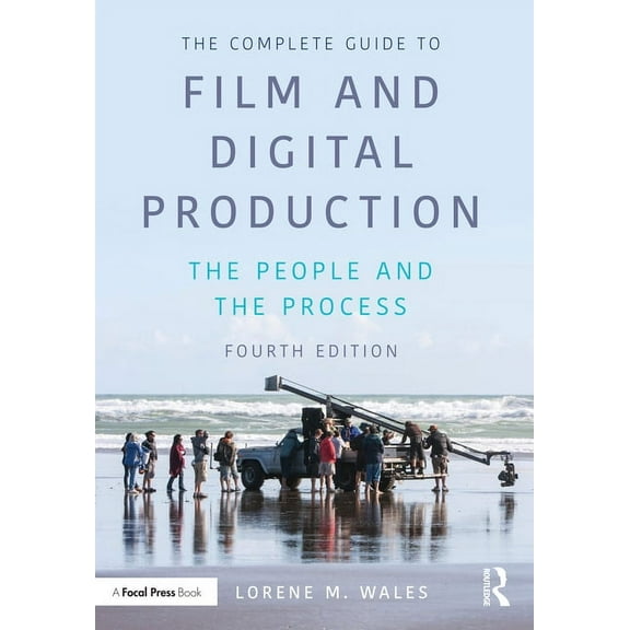 The Complete Guide to Film and Digital Production: The People and the Process, (Paperback)