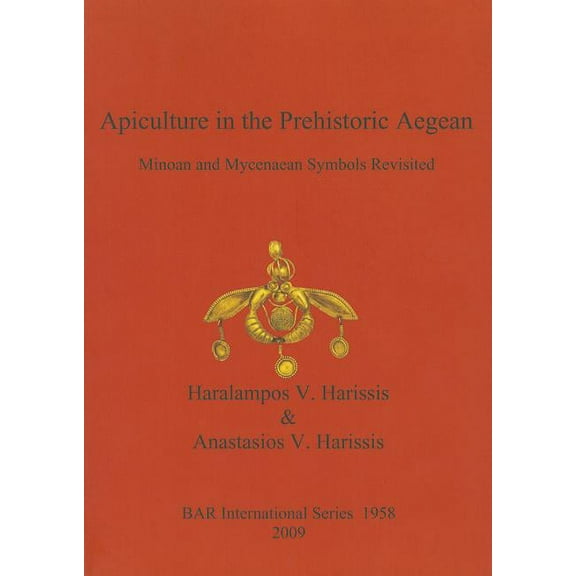 BAR International: Apiculture in the Prehistoric Aegean: Minoan and Mycenaean Symbols Revisited (Paperback)
