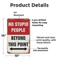 thumbnail image 2 of No Stupid People Beyond This Point 10 Inch x 14 Inch Metal Sign Novelty Aluminum Durable Weatherproof UV Protected Perfect for Homes Offices Fun Gag Gift for Friends Crafted in the USA, 2 of 5