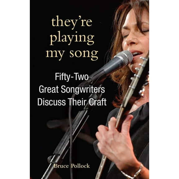 Excelsior Editions They're Playing My Song: Fifty-Two Great Songwriters Discuss Their Craft, (Paperback)