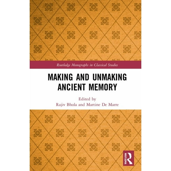Routledge Monographs in Classical Studie Making and Unmaking Ancient Memory, (Hardcover)