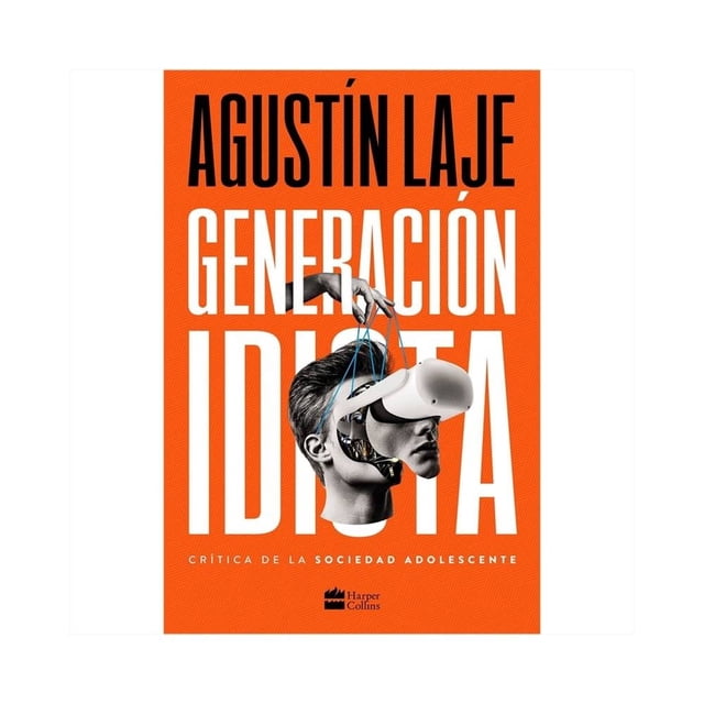 Generación Idiota Harpercollins México Agustín Laje