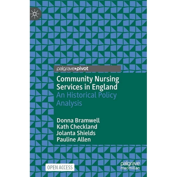 Community Nursing Services in England: An Historical Policy Analysis, (Hardcover)