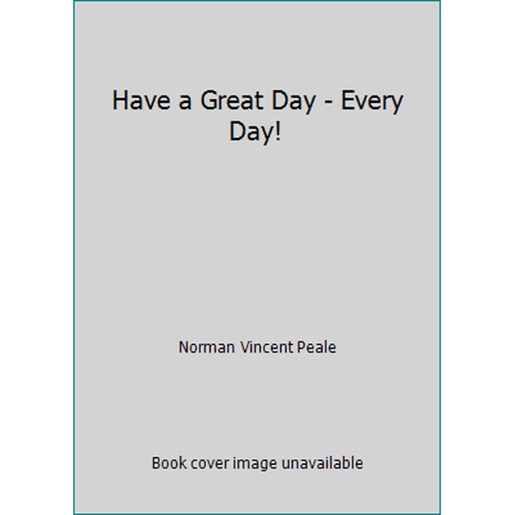 Pre-Owned Have a Great Day - Every Day! (Hardcover) 0800712250 9780800712259