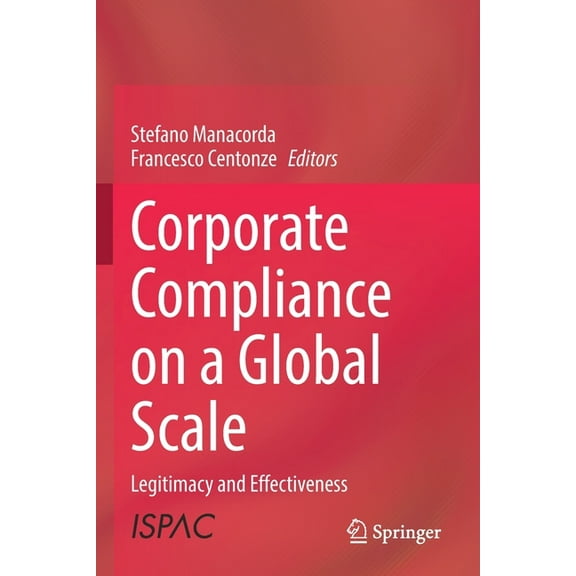 Corporate Compliance on a Global Scale: Legitimacy and Effectiveness, (Paperback)