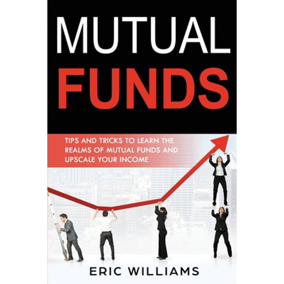 Pre-Owned Mutual Funds: Tips and Tricks to Learn the Realms of Mutual Funds and Upscale Your Income (Paperback) 1705843468 9781705843468