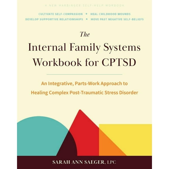 The Internal Family Systems Workbook for CPTSD : An Integrative, Parts-Work Approach to Healing Complex Post-Traumatic Stress Disorder (Paperback)