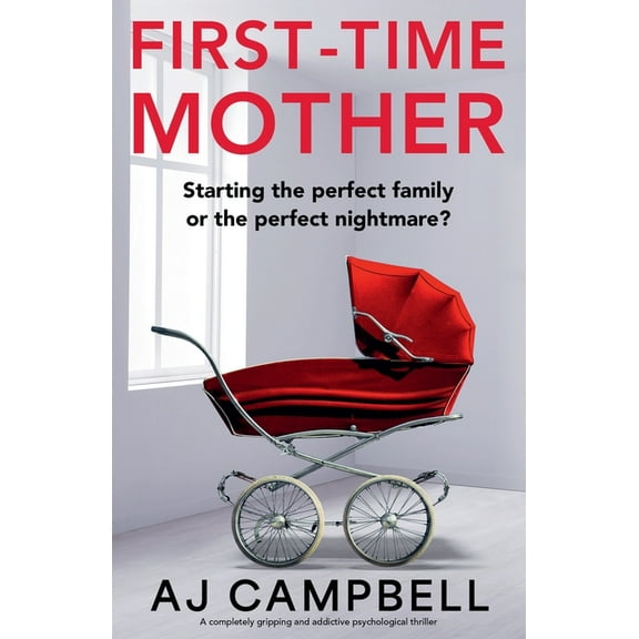 First-Time Mother: A completely gripping and addictive psychological thriller, (Paperback)
