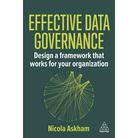 Effective Data Governance: Design a Framework That Works for Your Organization, (Hardcover)