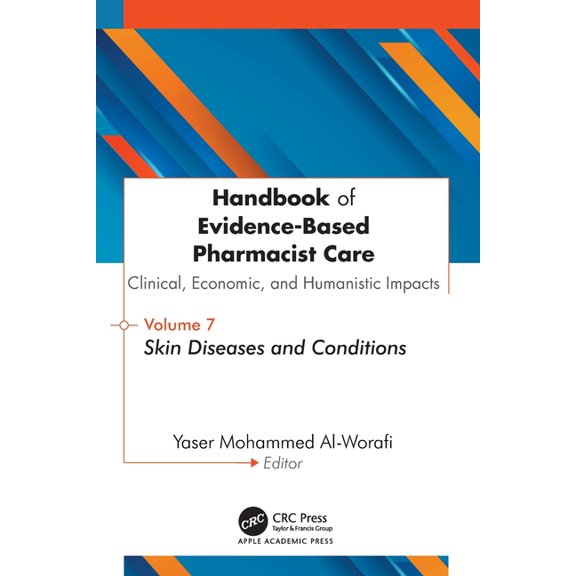 Handbook of Evidence-Based Pharmacist Care : Clinical, Economic, and Humanistic Impacts: Volume 7: Skin Diseases and Conditions (Paperback)
