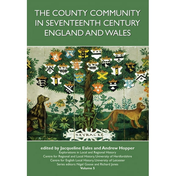 Explorations in Local and Regional Histo: The County Community in Seventeenth Century England and Wales (Series #5) (Paperback)