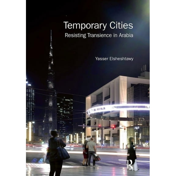 Planning, History and Environment Temporary Cities: Resisting Transience in Arabia, (Paperback)